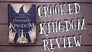 CROOKED KINGDOM BY LEIGH BARDUGO BOOK REVIEW