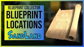 Sand Land: All 53 Blueprint Locations | Blueprint Collector Trophy/Achievement
