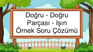 Açılar - Doğru Parçası, Işın, Doğru, Nokta Örnek Soru Çözümleri - Matematik Geometri Açılar