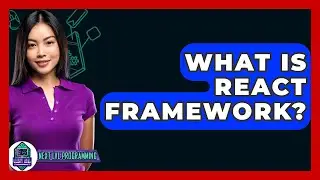 What Is React Framework? - Next LVL Programming