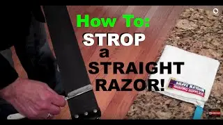 How To Strop a Straight Razor@geofatboy