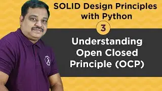 #3: SOLID Design Principles with Python | Understanding Open Closed Principle | OCP