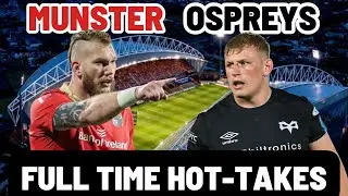 MUNSTER vs OSPREYS | FULL TIME HOT TAKES | URC QUARTER FINAL