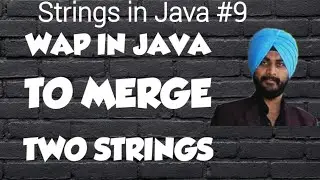 Strings in Java *9 || Merge two strings || Java Programming