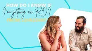 How do I know if I'm getting an ROI from LinkedIn?