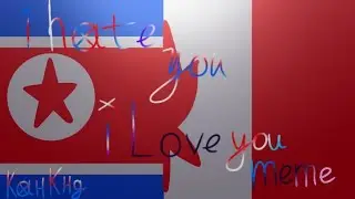 I hate you i love you meme  [CountyHumans/КанКнд].