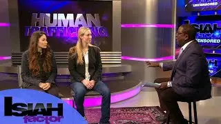 Human Trafficking Survivor Shares Precautions All Women Should Take -Isiah Factor Uncensored