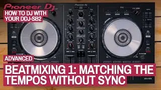 How To Manually Beatmix Without Sync - How To DJ With Your Pioneer DDJ-SB2, 18 of 22