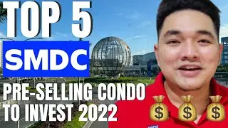 TOP 5 SMDC PRE-SELLING PROJECTS TO INVEST 2022