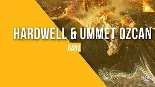 Hardwell & Ummet Ozcan  - Bang (HQ)