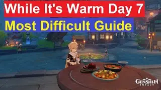 While It's Warm Day 7 Guide | Genshin Impact