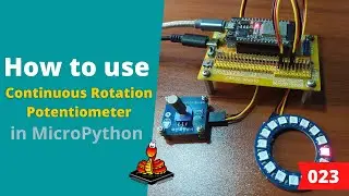 023 - MicroPython TechNotes: Continuous Rotation Potentiometer