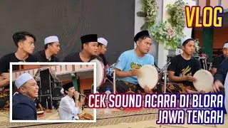 Vlog || Cek Sound Acara Di Blora Jawa Tengah || Syubbanul Muslimin || SR official