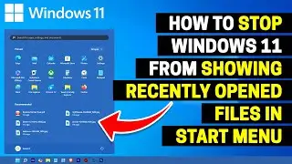 How to Stop Windows 11 From Showing Recently Opened Files in Start Menu