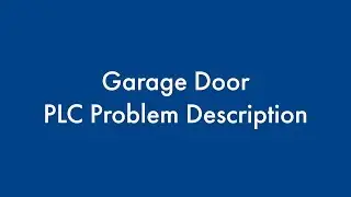 Garage Door PLC Problem Description