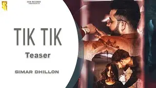 Tik Tik (Teaser)| Simar Dhillon | Rohit Raja | Rahul Mithu | Latest Punjabi Song 2021