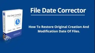 Wrong File Date? How To Restore Original Creation Date Of Files.