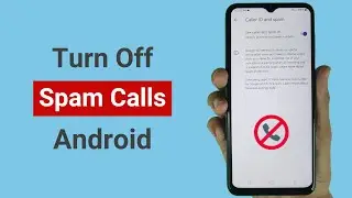 How to Turn Off Spam Calls on Android