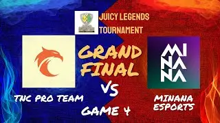 Juicy Legends Grandfinals Minana Esports vs TNC Pro Team Game 4 Full Game