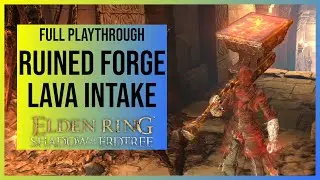 Elden Ring Shadow of the Erdtree: Ruined Forge Lava Intake | Location & Playthrough with all Items