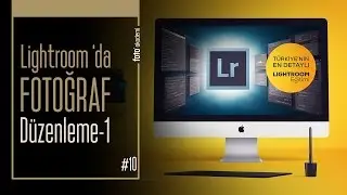 #10 Lightroom'da Fotoğraf Düzenleme-1