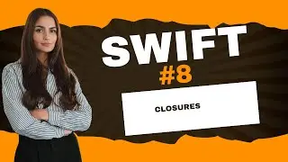 Closures in Siwft | #8