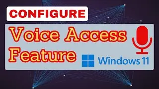 How to Enable Voice Access Feature in Windows 11 | Enable Voice Access Windows 11