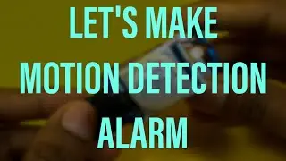 How to make motion sensor alarm (DIY)