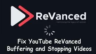 Fix YouTube ReVanced Buffering and Stopping Videos