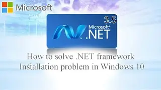 How to solve .NET framework installation problem in Windows 10