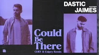 Dastic feat. Jaimes - Could Be There (CURY & Esipey Remix) [Progressive House / Big Room]