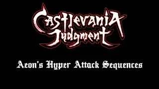 Castlevania Judgement Aeon Hyper Attack Sequences Japanese Voice (4K)