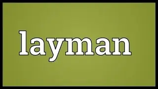 Layman Meaning
