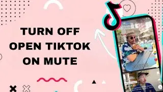 How To Turn Off Open Tiktok On Mute On TikTok App