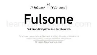 Pronunciation of Fulsome | Definition of Fulsome