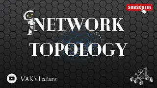 Network Topology  & Types | Network Topology | Computer Networks | VAK's Lecture