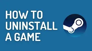 How to Uninstall a Game on Steam