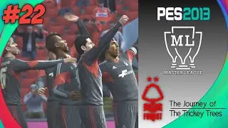 PES 2013 PATCH 2021 MASTER LEAGUE JOURNEY | THE DREAMS OF NOTHINGHAM FOREST | FIXTURE #22