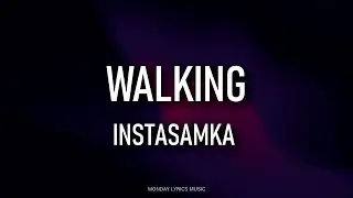 INSTASAMKA – WALKING Lyrics | Текст песни | Step and walking, step and walking