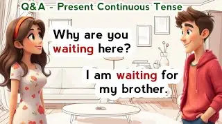 Everyday English: 100+ Common Q&A for Daily Conversations | Present Continuous Tense