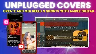 Create Complete UNPLUGGED COVERS with just Ample Guitar | Ve Kamleya | Arranging | Mixing