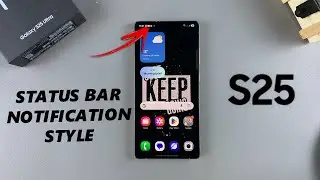 How To Change Notification Style On Status Bar Of Samsung Galaxy S25 / S25 Ultra