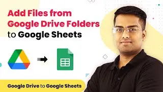 Add Files from Google Drive Folders to Google Sheets - Google Drive to Google Sheets