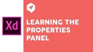 Adobe XD Tutorial 6 Learning the Properties Panel