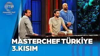 MasterChef Türkiye 3. Kısım | 11.09.2024 @masterchefturkiye