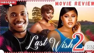 LAST WISH - 2 (Trending Nollywood Nigerian Movie Review) Chike Daniels, Chioma Nwaoha #2024