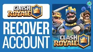 How to Recover Clash Royale Account Without Phone or Supercell ID (2024 Update)