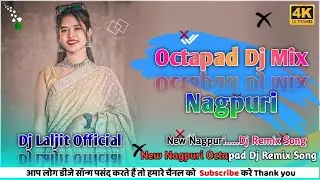 Octapad Dj Mix Nagpuri Dj Remix Song2023 New Nagpuri Song2023 Dj Laljit Official Octapad Dj #Nagpuri