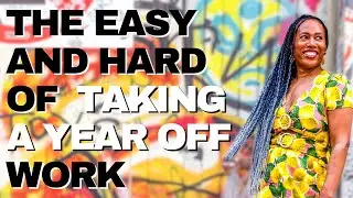 The easiest AND hardest parts of taking a year off of work | Black Women & The Soft Life