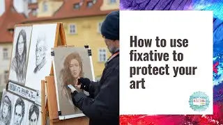 How to use fixative to protect your art